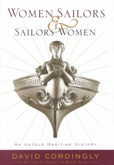 Women sailors and sailors' women : an untold maritime history / David Cordingly.