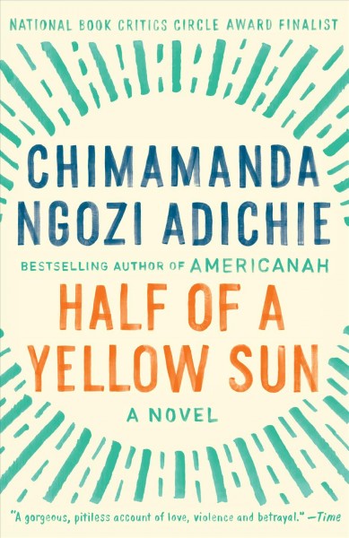 Half of a yellow sun : a novel / Chimamanda Ngozi Adichie.