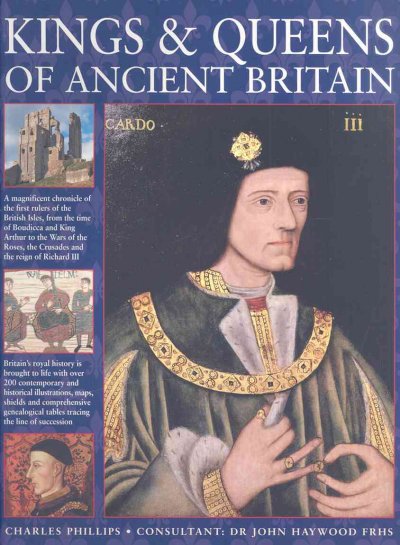 Kings & queens of ancient Britain / Charles Phillips.