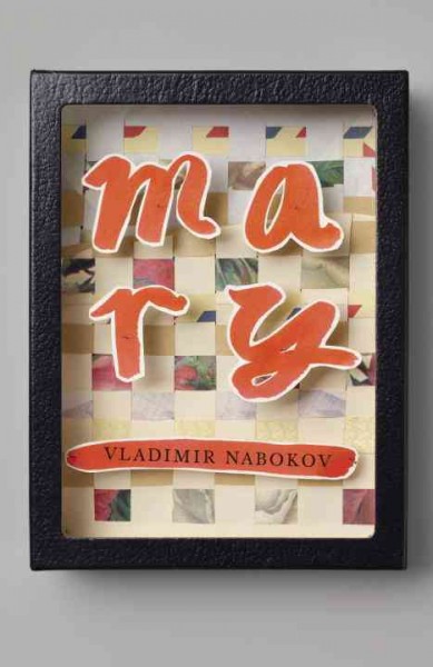 Mary : a novel / [by] Vladimir Nabokov. Translated from the Russian by Michael Glenny in collaboration with the author.