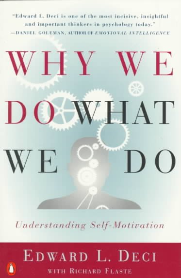 Why we do what we do : understanding self-motivation / Edward L. Deci ; with Richard Flaste.