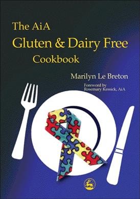 The AiA gluten and dairy free cookbook / compiled by Marilyn Le Breton ; foreword by Rosemary Kessick.