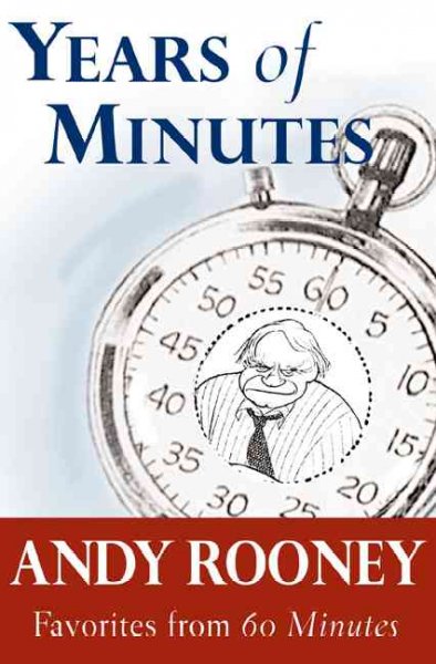 Years of minutes : [the best of Rooney from 60 minutes] / Andy Rooney.