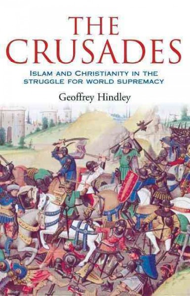 The Crusades : a history of armed pilgrimage and holy war / Geoffrey Hindley.