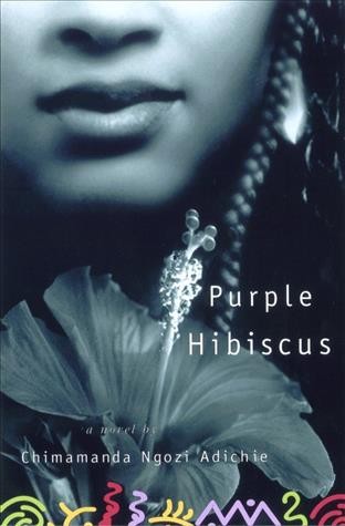 Purple hibiscus : a novel by / Chimamanda Ngozi Adichie.