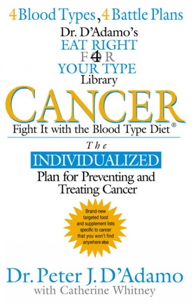 Cancer : fight it with the blood type diet / Peter J. D'Adamo, with Catherine Whitney.