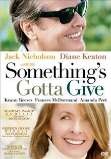 Something's gotta give [videorecording] / Columbia Pictures and Warner Bros. Pictures present a Waverly Films productions, a film by Nancy Meyers ; produced by Bruce A. Block, Nancy Meyers ; written and directed by Nancy Meyers.