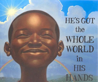 He's got the whole world in his hands / Kadir Nelson.