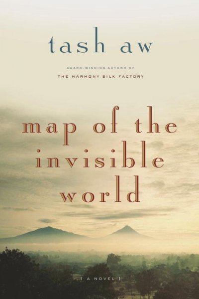 Map of the invisible world / Tash Aw.