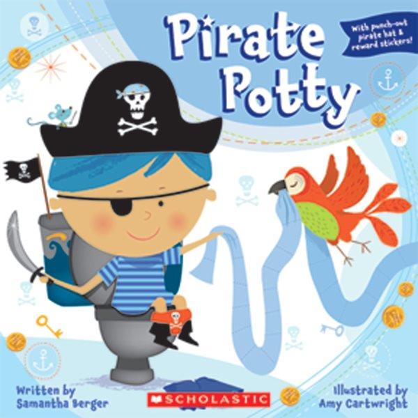 Pirate potty / by Samantha Berger ; illustrated by Amy Cartwright.