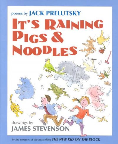 It's raining pigs & noodles : poems / by Jack Prelutsky ; drawings by James Stevenson.