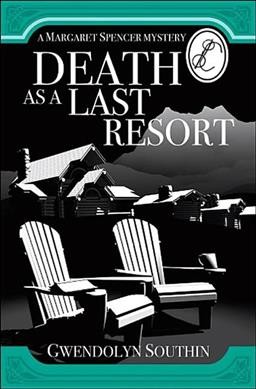 Death as a last resort : [a Margaret Spencer mystery] / Gwendolyn Southin.