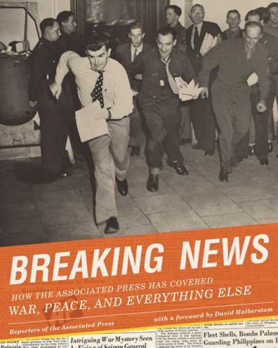 Breaking news : how the Associated Press has covered war, peace, and everything else / reporters of the Associated Press ; with a foreword by David Halberstam.