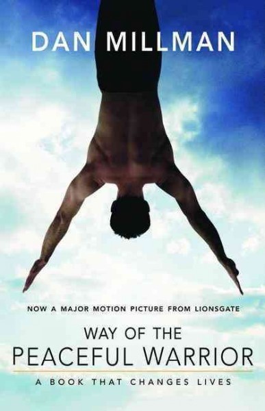 Way of the peaceful warrior : a book that changes lives / Dan Millman.