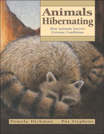 Animals hibernating : how animals survive extreme conditions / written by Pamela Hickman ; illustrated by Pat Stephens.