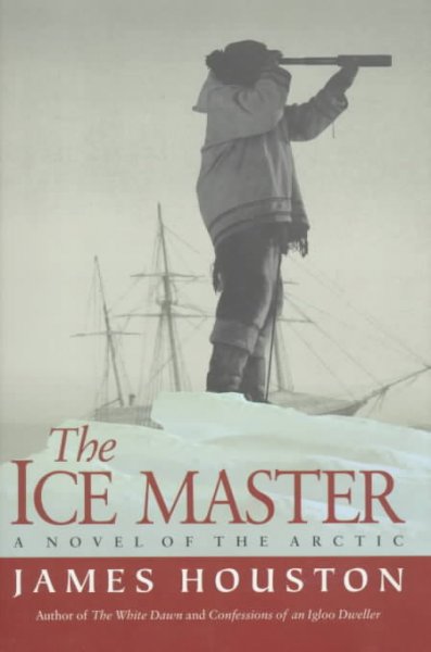 The ice master : a novel of the Arctic / James Houston.