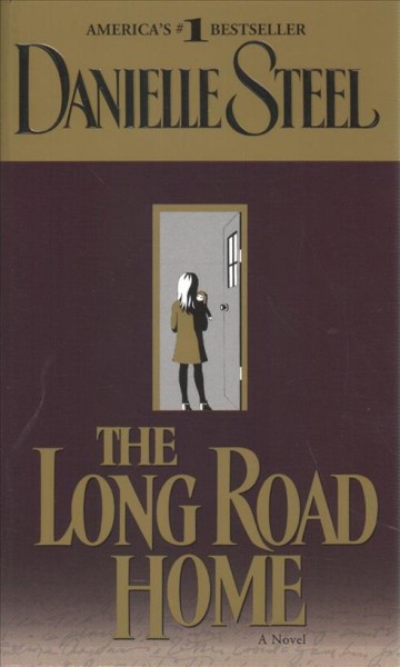 The long road home / Danielle Steel.