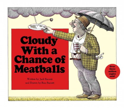 Cloudy with a chance of meatballs / written by Judi Barrett and drawn by Ron Barrett.