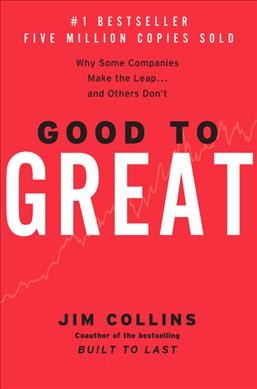 Good to great : why some companies make the leap... and others don't / Jim Collins.