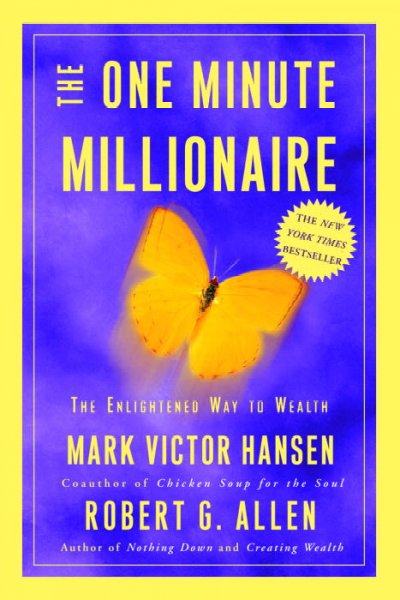 The one minute millionaire : the enlightened way to wealth / Mark Victor Hansen and Robert G. Allen.