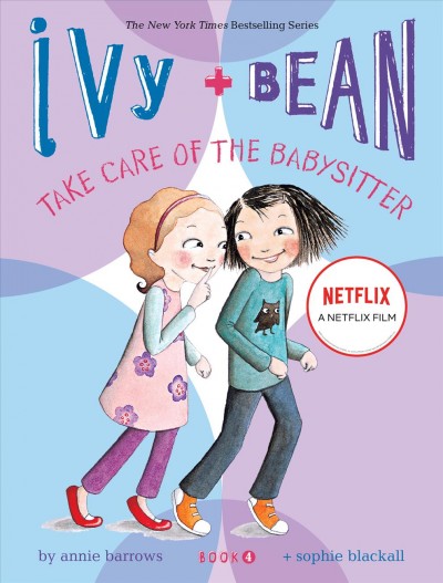 Ivy + Bean take care of the babysitter / written by Annie Barrows ; illustrated by Sophie Blackall.