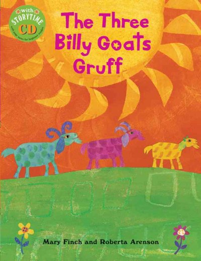 The three billy goats Gruff [kit] / retold by Mary Finch ; illustrated by Roberta Arenson.