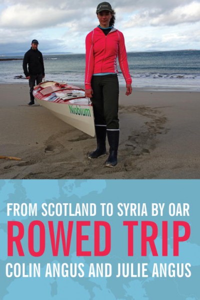Rowed trip : from Scotland to Syria by oar / Colin Angus and Julie Angus.