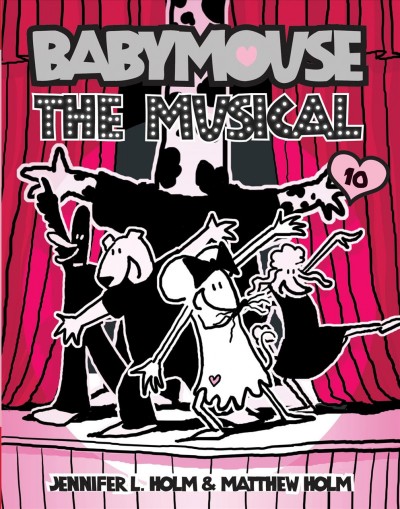 Babymouse : the musical / by Jennifer L. Holm & Matthew Holm. 