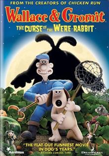 Wallace & Gromit. The curse of the were-rabbit [videorecording] / Aardman Animations ; DreamWorks Animation ; produced by Claire Jennings, Peter Lord, Nick Park, Carla Shelley, David Sproxton ; writers, Bob Baker, Steve Box, Mark Burton ; directed by Steve Box, Nick Park.