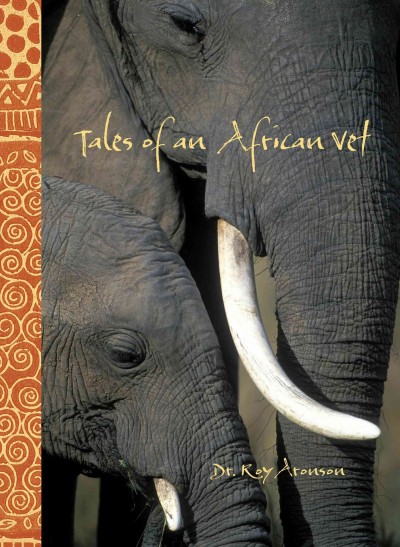 Tales of an African vet / Roy Aronson.