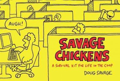 Savage chickens : a survival kit for life in the coop / Doug Savage.