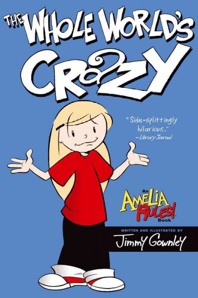 Amelia rules! [1], The whole world's crazy / [by Jimmy Gownley].