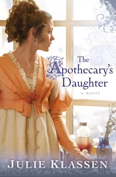 The apothecary's daughter / Julie Klassen.