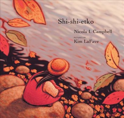 Shi-shi-etko / Nicola I. Campbell ; pictures by Kim LaFave.
