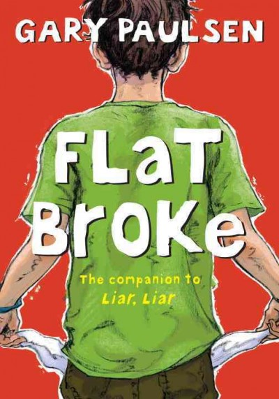 Flat broke : the theory, practice and destructive properties of greed / by Gary Paulsen.