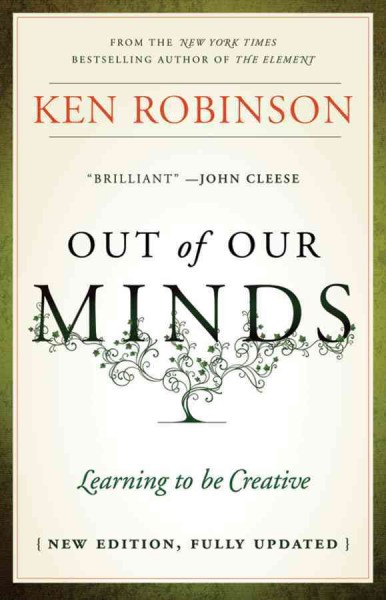 Out of our minds : learning to be creative / Ken Robinson.
