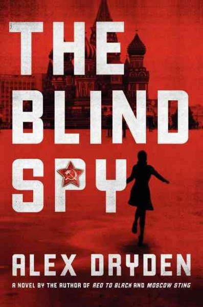 The blind spy : a novel / Alex Dryden.