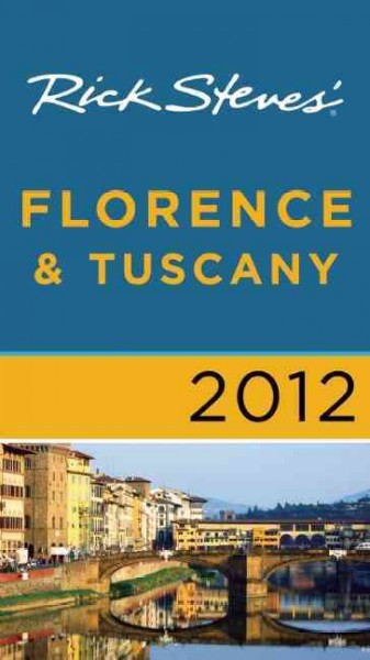 Rick Steves' Florence & Tuscany 2012 / Rick Steves & Gene Openshaw.