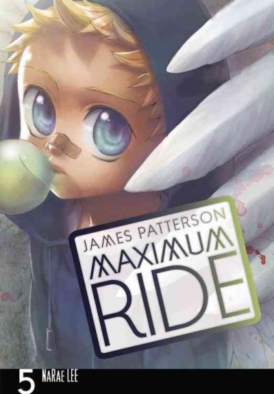 Maximum Ride : the manga. 5 / James Patterson ; [adaptation and illustration], NaRae Lee ; [lettering, Abigail Blackman].