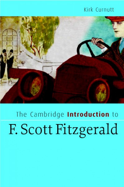 The Cambridge introduction to F. Scott Fitzgerald [electronic resource] / Kirk Curnutt.