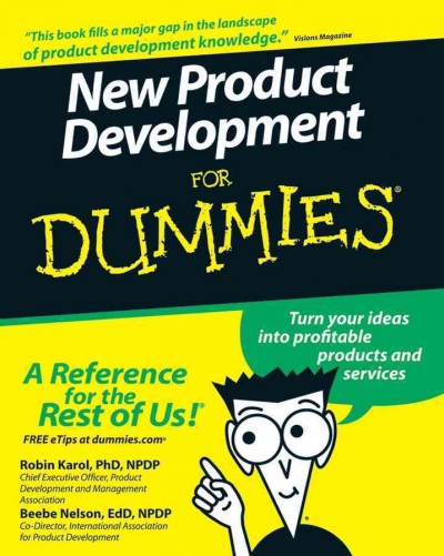 New product development for dummies [electronic resource] / by Robin Karol and Beebe Nelson ; foreword by Geoffrey Nicholson.