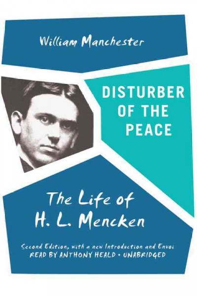 Disturber of the peace [electronic resource] : the life of H.L. Mencken / William Manchester.