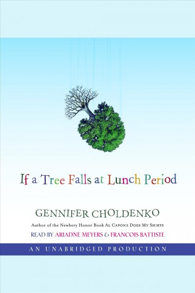 If a tree falls at lunch period [electronic resource] / Gennifer Choldenko.