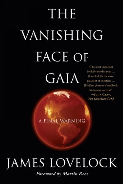 The vanishing face of Gaia [electronic resource] : a final warning / James Lovelock.