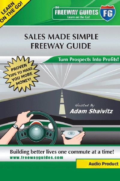 Sales made simple [electronic resource] : turn prospects into profits! / hosted by Adam Shaivitz.