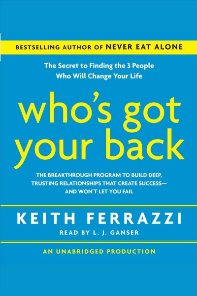 Who's got your back [electronic resource] / Keith Ferrazzi.