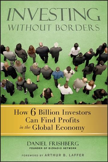 Investing without borders [electronic resource] : how 6 billion investors can find profits in the global economy / Daniel Frishberg.