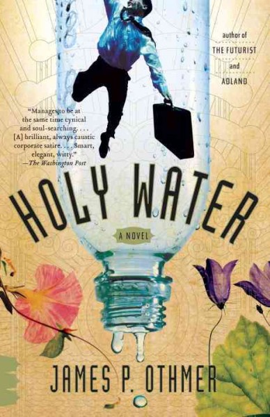 Holy water [electronic resource] : a novel / James P. Othmer.
