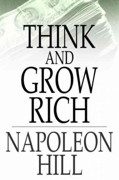 Think and grow rich [electronic resource] / by Napoleon Hill.