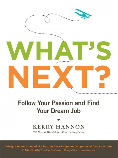 What's next? [electronic resource] : follow your passion and find your dream job / Kerry Hannon.